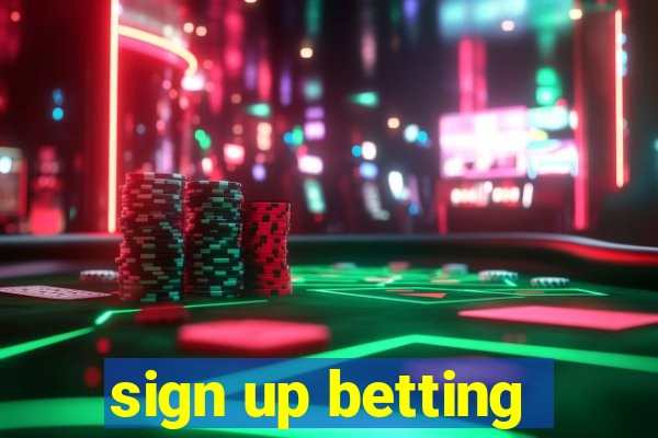 sign up betting