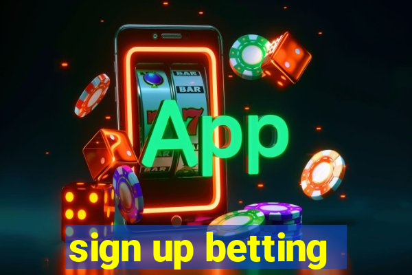 sign up betting