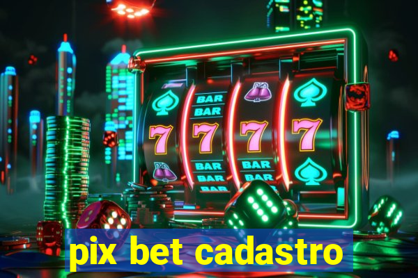 pix bet cadastro