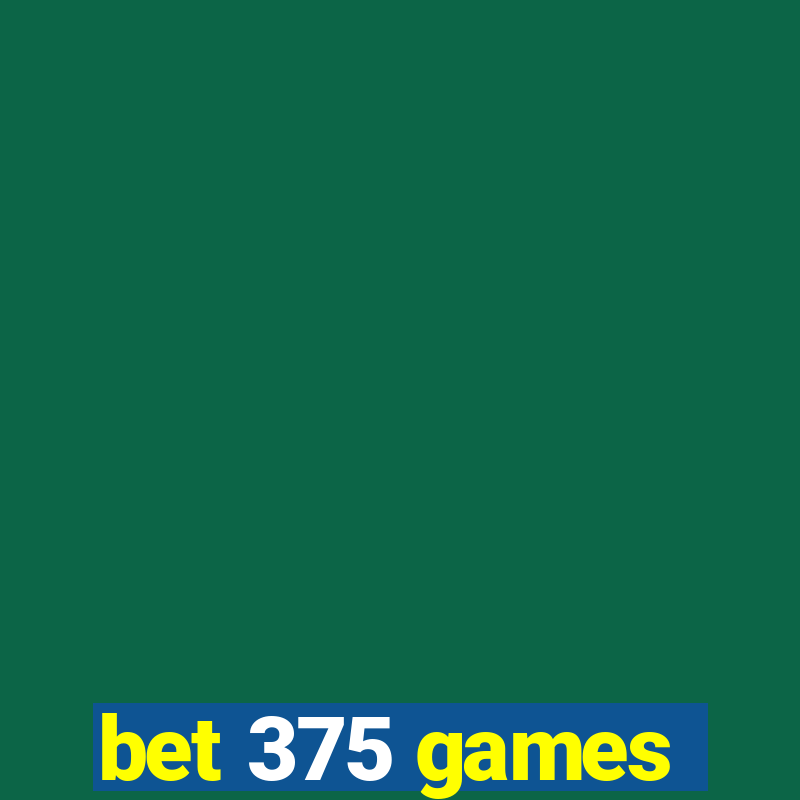 bet 375 games