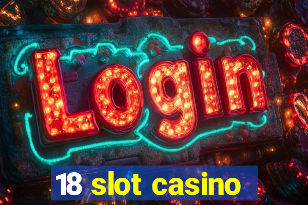 18 slot casino