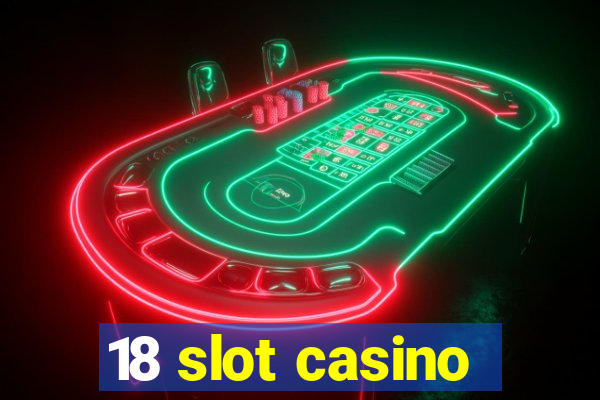 18 slot casino