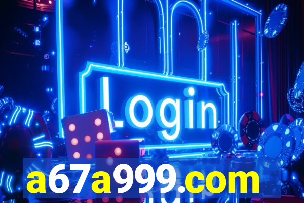 a67a999.com