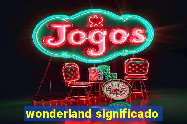 wonderland significado