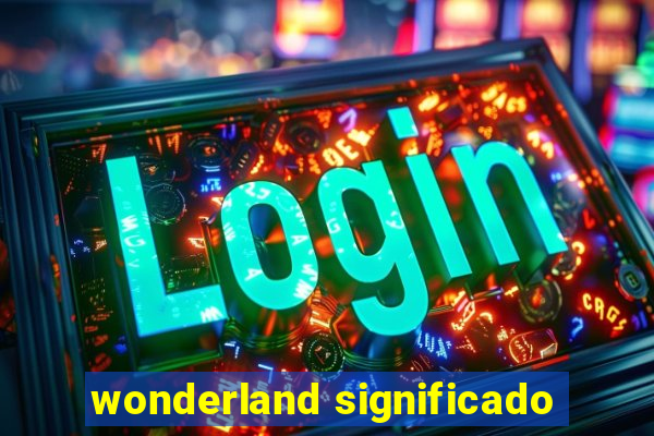 wonderland significado