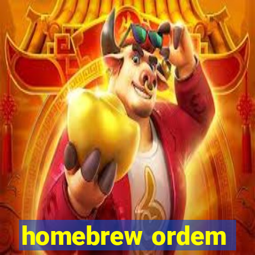 homebrew ordem