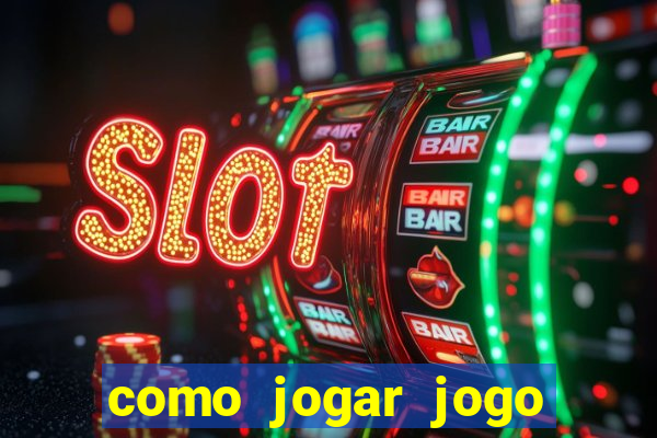 como jogar jogo sem abaixar