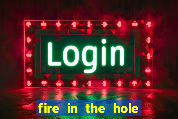 fire in the hole casino game