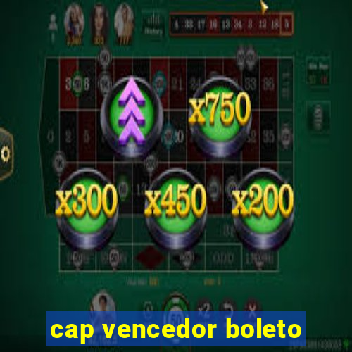 cap vencedor boleto