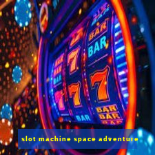 slot machine space adventure