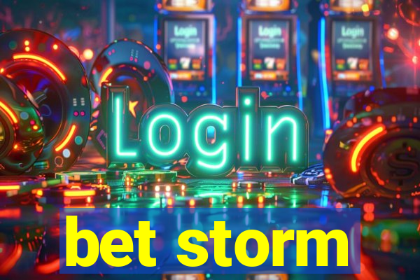 bet storm