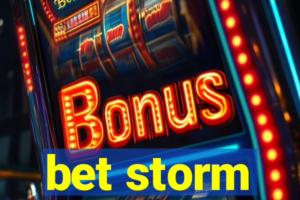 bet storm