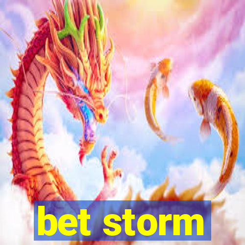 bet storm