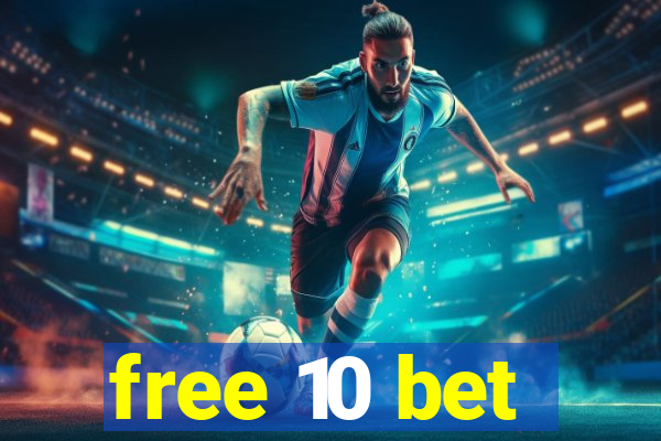 free 10 bet