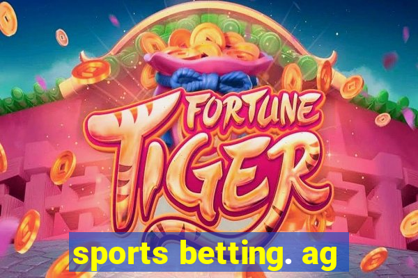 sports betting. ag