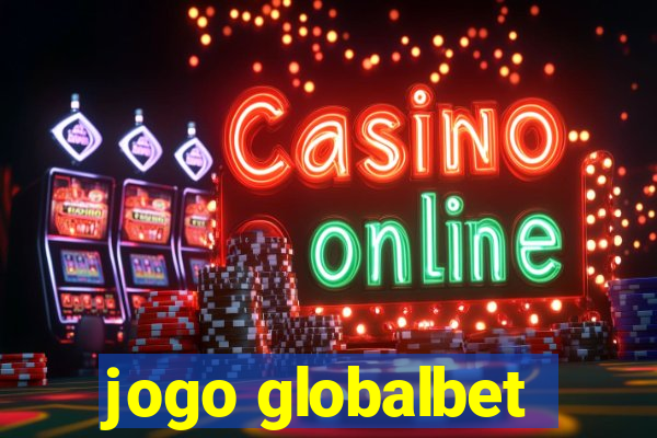 jogo globalbet