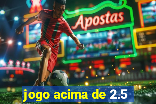 jogo acima de 2.5