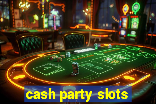 cash party slots