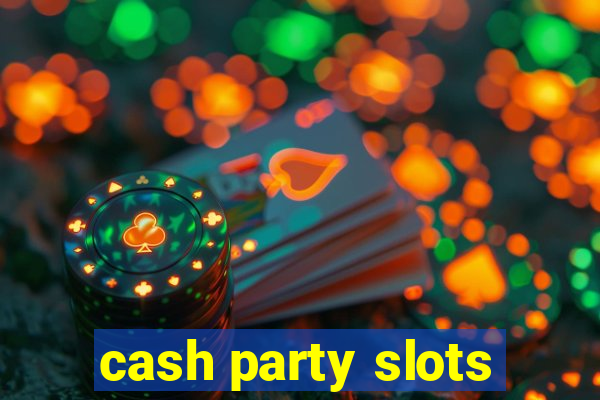 cash party slots