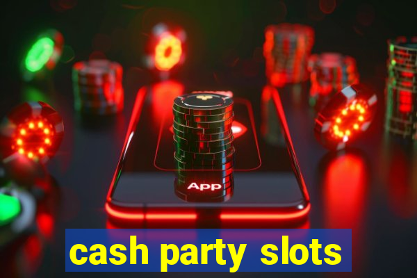 cash party slots