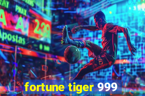 fortune tiger 999