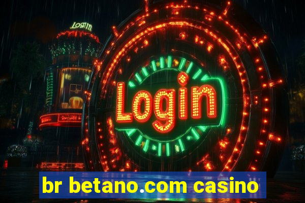 br betano.com casino