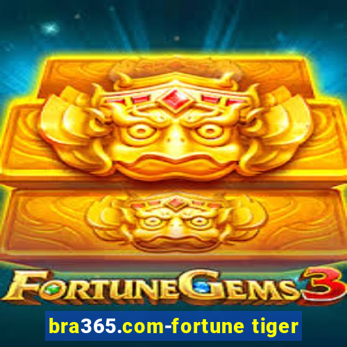 bra365.com-fortune tiger