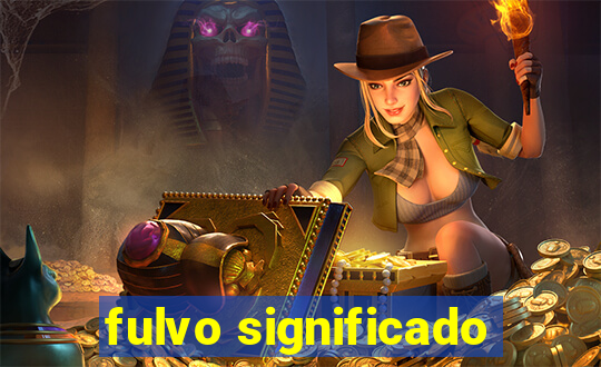 fulvo significado