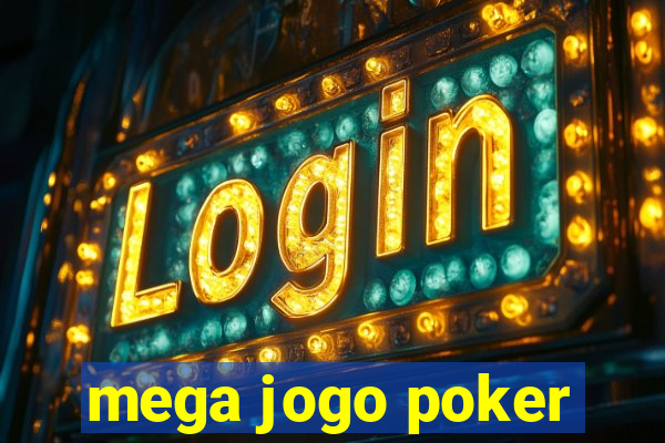 mega jogo poker