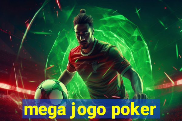 mega jogo poker