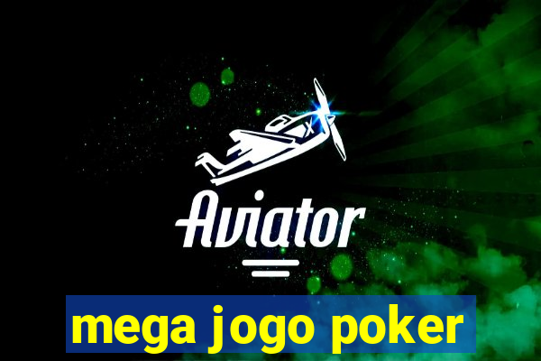 mega jogo poker