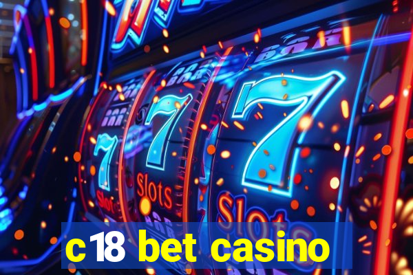 c18 bet casino