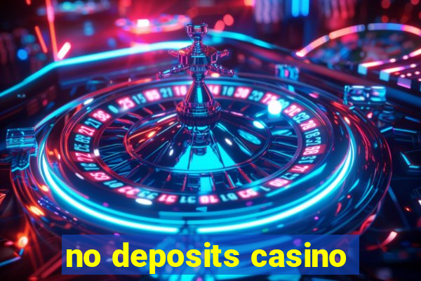 no deposits casino