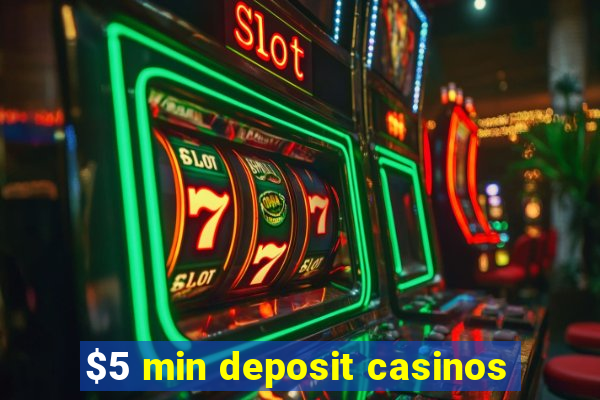 $5 min deposit casinos