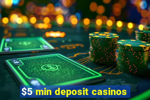 $5 min deposit casinos