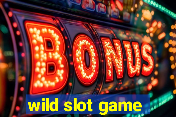 wild slot game