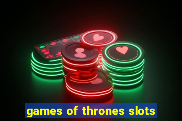 games of thrones slots