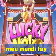 meu mundi fay