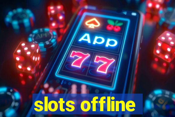 slots offline