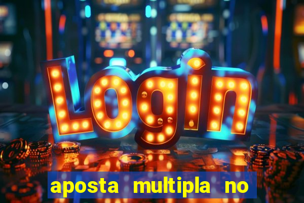 aposta multipla no mesmo jogo