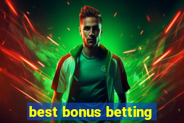 best bonus betting