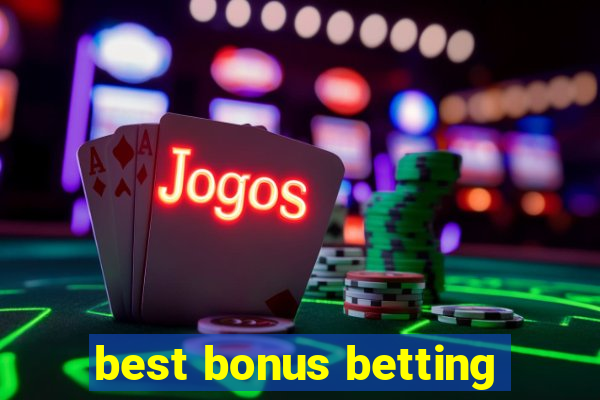 best bonus betting