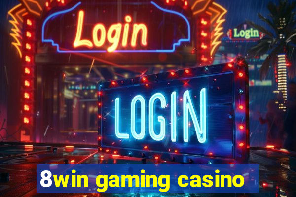 8win gaming casino