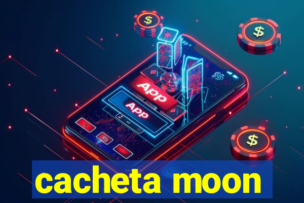 cacheta moon