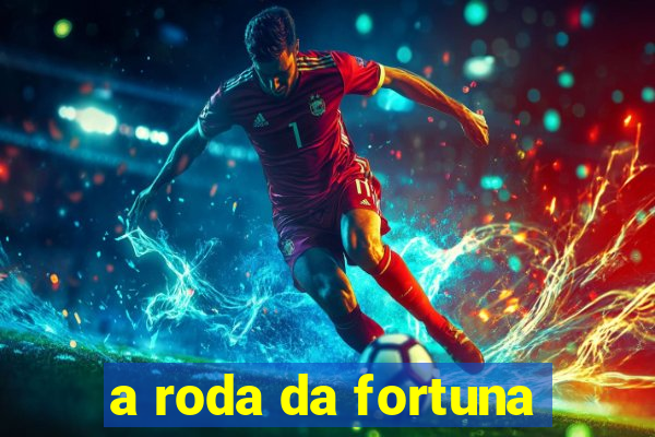 a roda da fortuna