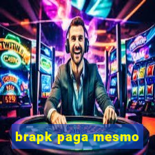 brapk paga mesmo