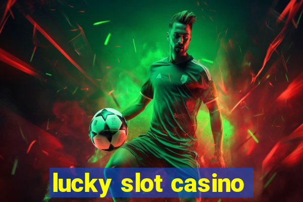 lucky slot casino