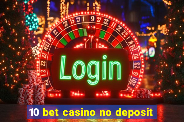 10 bet casino no deposit