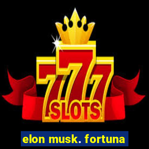 elon musk. fortuna