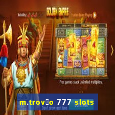 m.trov茫o 777 slots